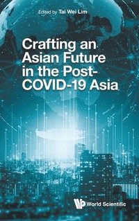 bokomslag Crafting An Asian Future In The Post-covid-19 Asia