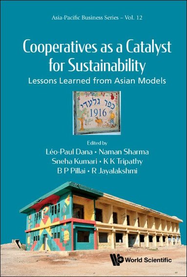Dana Leo-Paul, Léo-Paul Dana, Naman Sharma, Sneha Kumari, K K Tripathy, B P Pillai, R Jayalakshmi - COOPERATIVES AS A CATALYST FOR SUSTAINABILITY: LESSONS LEARNED FROM ASIAN MODELS, Inbunden