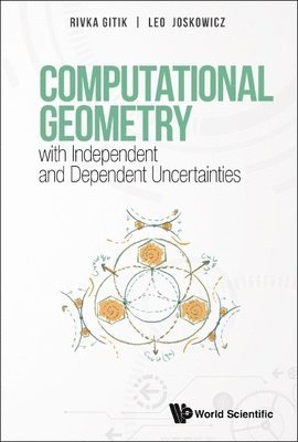 Rivka Gitik, Leo Joskowicz, Israel) Gitik, Rivka (The Hebrew Univ Of Jerusalem, Israel) Joskowicz, Leo (The Hebrew Univ Of Jerusalem, GITIK RIVKA, Gitik Rivka - Computational Geometry With Independent And Dependent Uncertainties, Inbunden