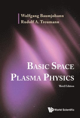 Wolfgang Baumjohann, Rudolf A Treumann - BASIC SPACE PLASMA PHYSICS (THIRD EDITION), Inbunden