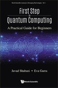 bokomslag First Step To Quantum Computing: A Practical Guide For Beginners