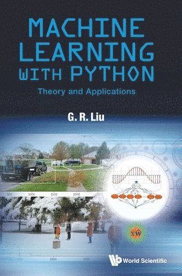Gui-rong Liu, Usa) Liu, Gui-rong (University Of Cincinnati, Gui-Rong Liu, LIU G R, Liu G R - Machine Learning With Python: Theory And Applications, Inbunden