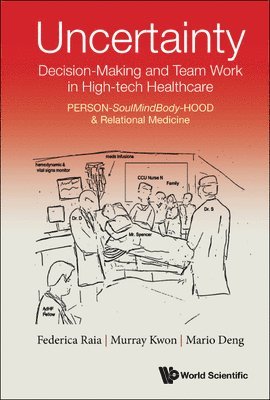 Uncertainty, Decision-making And Team Work In High-tech Healthcare: Person-soulmindbody-hood & Relational Medicine 1