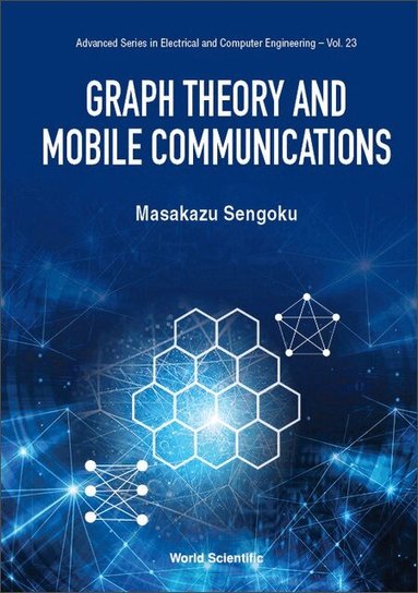 Masakazu Sengoku - GRAPH THEORY AND MOBILE COMMUNICATIONS, Inbunden