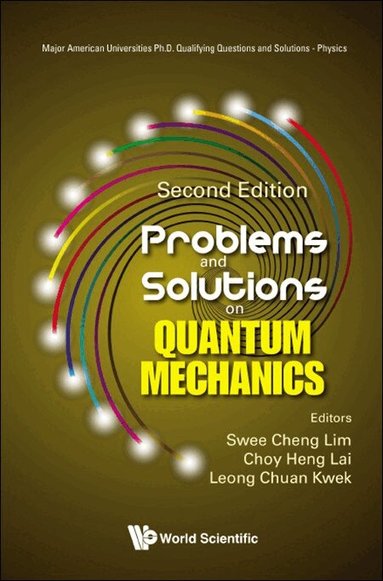 Lim Swee Cheng, Swee Cheng Lim, Choy Heng Lai, Leong Chuan Kwek - PROBLEMS AND SOLUTIONS ON QUANTUM MECHANICS (SECOND EDITION), Inbunden