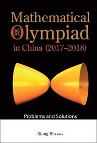 bokomslag Mathematical Olympiad In China (2017-2018): Problems And Solutions