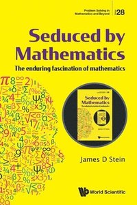 bokomslag Seduced By Mathematics: The Enduring Fascination Of Mathematics