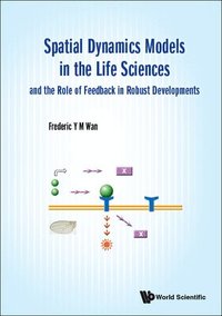 bokomslag Spatial Dynamics Models In The Life Sciences And The Role Of Feedback In Robust Developments