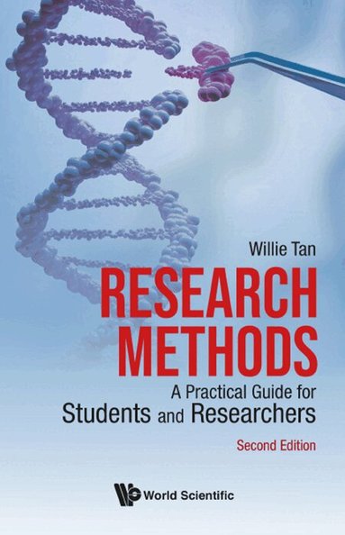 Willie Tan - RESEARCH METHODS: A PRACTICAL GUIDE FOR STUDENTS AND RESEARCHERS (SECOND EDITION), Inbunden