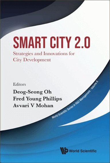Oh Deog-Seong, Deog-Seong Oh, Fred Young Phillips, Avvari V Mohan - SMART CITY 2.0: STRATEGIES AND INNOVATIONS FOR CITY DEVELOPMENT, Inbunden