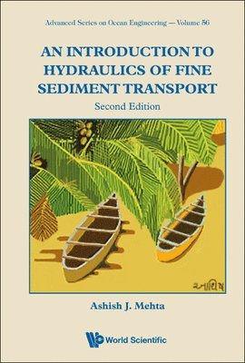 Ashish J Mehta, Usa) Mehta, Ashish J (Univ Of Florida, Ashish J. Mehta, MEHTA ASHISH J, Mehta Ashish J - Introduction To Hydraulics Of Fine Sediment Transport, An, Inbunden