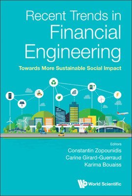 Zopounidis Constantin, Constantin Zopounidis, Carine Girard-Guerraud, Karima Bouaiss - RECENT TRENDS IN FINANCIAL ENGINEERING: TOWARDS MORE SUSTAINABLE SOCIAL IMPACT, Inbunden