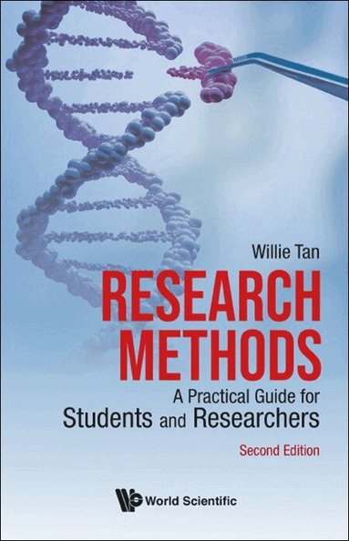 Willie Tan - RESEARCH METHODS: A PRACTICAL GUIDE FOR STUDENTS AND RESEARCHERS (SECOND EDITION), Häftad