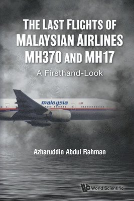 bokomslag Last Flights Of Malaysian Airlines Mh370 And Mh17, The: A Firsthand-look