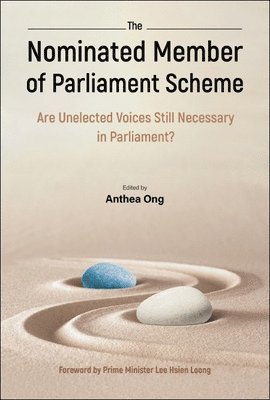 bokomslag Nominated Member Of Parliament Scheme, The: Are Unelected Voices Still Necessary In Parliament? - A Collection Of Perspectives And Personal Reflections By Nmps