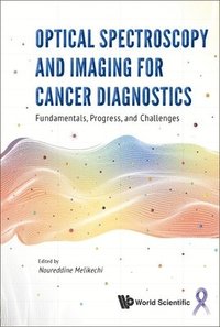 bokomslag Optical Spectroscopy And Imaging For Cancer Diagnostics: Fundamentals, Progress, And Challenges