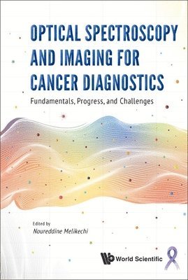 Optical Spectroscopy And Imaging For Cancer Diagnostics: Fundamentals, Progress, And Challenges 1