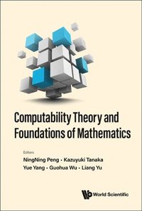 bokomslag Computability Theory And Foundations Of Mathematics - Proceedings Of The 9th International Conference On Computability Theory And Foundations Of Mathematics