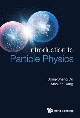 Dong-sheng Du, Mao-zhi Yang, Dong-Sheng Du, Mao-Zhi Yang, DU DONG-SHENG, Du Dong-Sheng - Introduction To Particle Physics, Inbunden