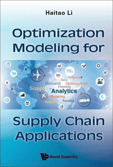 Haitao Li - OPTIMIZATION MODELING FOR SUPPLY CHAIN APPLICATIONS, Inbunden