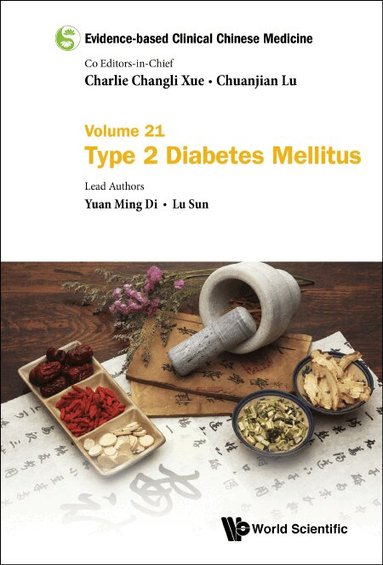 Yuan Ming Di, Lu Sun - EVIDENCE-BASED CLINICAL CHINESE MEDICINE - VOLUME 21: TYPE 2 DIABETES MELLITUS, Inbunden