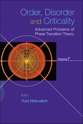 HOLOVATCH YURIJ, Holovatch Yurij, Yurij Holovatch - Order, Disorder And Criticality: Advanced Problems Of Phase Transition Theory - Volume 7, Inbunden