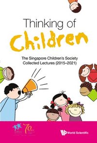 bokomslag Thinking Of Children: The Singapore Children's Society Collected Lectures (2015-2021)