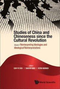 bokomslag Studies Of China And Chineseness Since The Cultural Revolution - Volume 1: Reinterpreting Ideologies And Ideological Reinterpretations