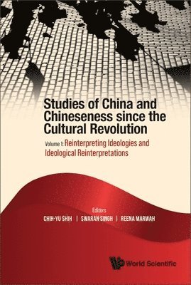 Studies Of China And Chineseness Since The Cultural Revolution - Volume 1: Reinterpreting Ideologies And Ideological Reinterpretations 1