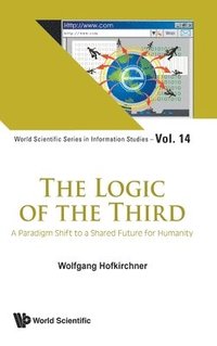 bokomslag Logic Of The Third, The: A Paradigm Shift To A Shared Future For Humanity