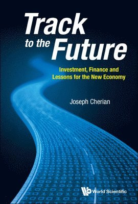 bokomslag Track To The Future: Investment, Finance And Lessons For The New Economy