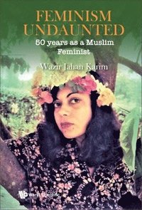 bokomslag Feminism Undaunted: 50 Years As A Muslim Feminist