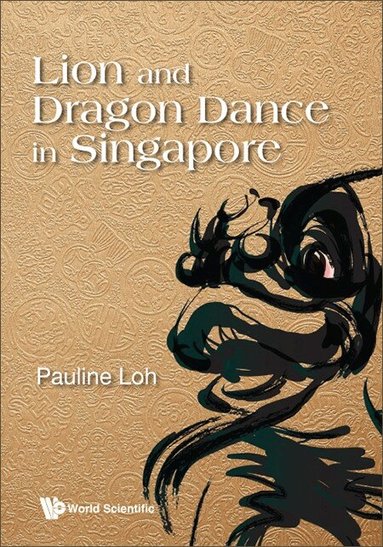 Pauline Loh - LION AND DRAGON DANCE IN SINGAPORE, Häftad