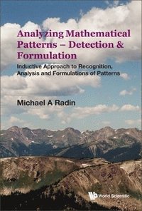 bokomslag Analyzing Mathematical Patterns - Detection & Formulation: Inductive Approach To Recognition, Analysis And Formulations Of Patterns