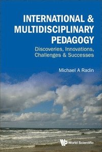 bokomslag International & Multidisciplinary Pedagogy: Discoveries, Innovations, Challenges & Successes
