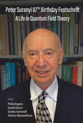 Peter Suranyi 87th Birthday Festschrift: A Life In Quantum Field Theory 1