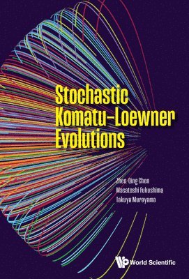 Zhen-Qing Chen, Masatoshi Fukushima, Takuya Murayama - STOCHASTIC KOMATU-LOEWNER EVOLUTIONS, Inbunden