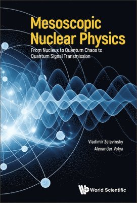 Mesoscopic Nuclear Physics: From Nucleus To Quantum Chaos To Quantum Signal Transmission 1