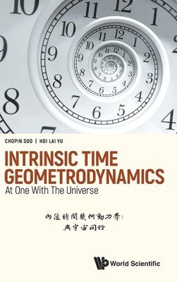 Chopin Soo, Hoi-lai Yu, Hoi-Lai Yu, SOO CHOPIN, Soo Chopin - Intrinsic Time Geometrodynamics: At One With The Universe, Inbunden