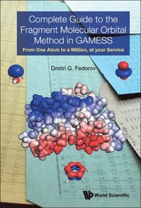 bokomslag Complete Guide To The Fragment Molecular Orbital Method In Gamess: From One Atom To A Million, At Your Service