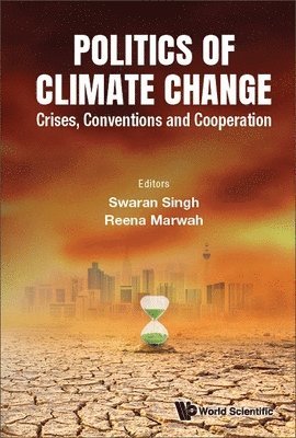 Politics Of Climate Change: Crises, Conventions And Cooperation 1