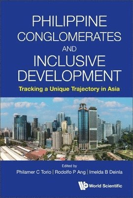 bokomslag Philippine Conglomerates And Inclusive Development: Tracking A Unique Trajectory In Asia