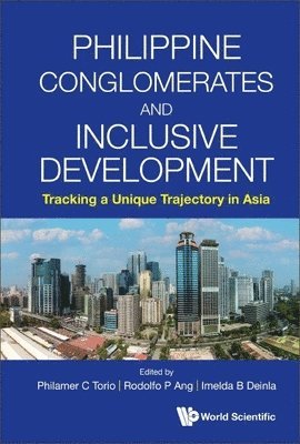 Philippine Conglomerates And Inclusive Development: Tracking A Unique Trajectory In Asia 1