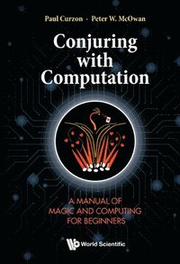 bokomslag Conjuring With Computation: A Manual Of Magic And Computing For Beginners
