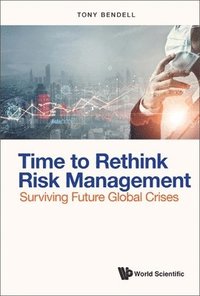 bokomslag Time To Rethink Risk Management: Surviving Future Global Crises