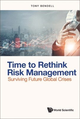 Time To Rethink Risk Management: Surviving Future Global Crises 1