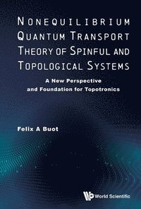 bokomslag Nonequilibrium Quantum Transport Theory Of Spinful And Topological Systems: A New Perspective And Foundation For Topotronics