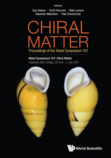 Babaev Egor, Egor Babaev, Dmitri Kharzeev, Mats Larsson, Alexander Molochkov, Vitali Zhaunerchyk - CHIRAL MATTER - PROCEEDINGS OF THE NOBEL SYMPOSIUM 167, Inbunden