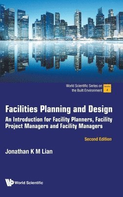 bokomslag Facilities Planning And Design: An Introduction For Facility Planners, Facility Project Managers And Facility Managers