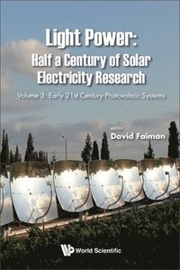bokomslag Light Power: Half A Century Of Solar Electricity Research - Volume 3: Early 21st Century Photovoltaic Systems